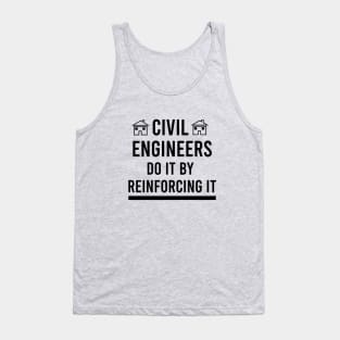 Civil engineers do it by reinforcing it Tank Top